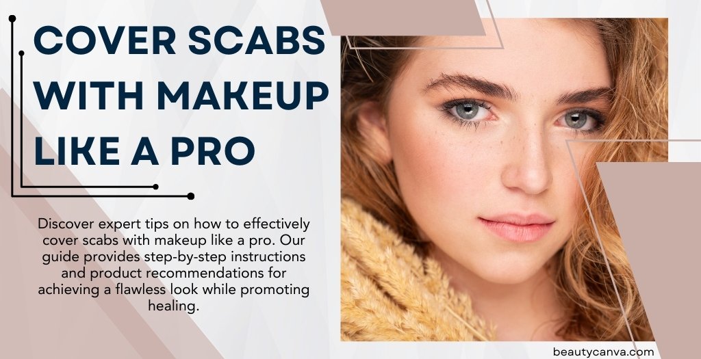 how to cover scabs with makeup